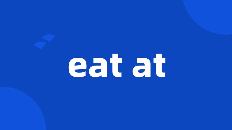 eat at