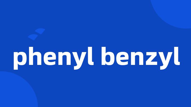 phenyl benzyl