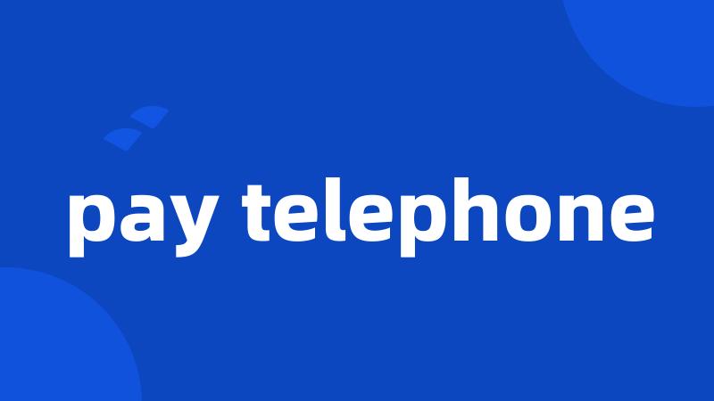 pay telephone