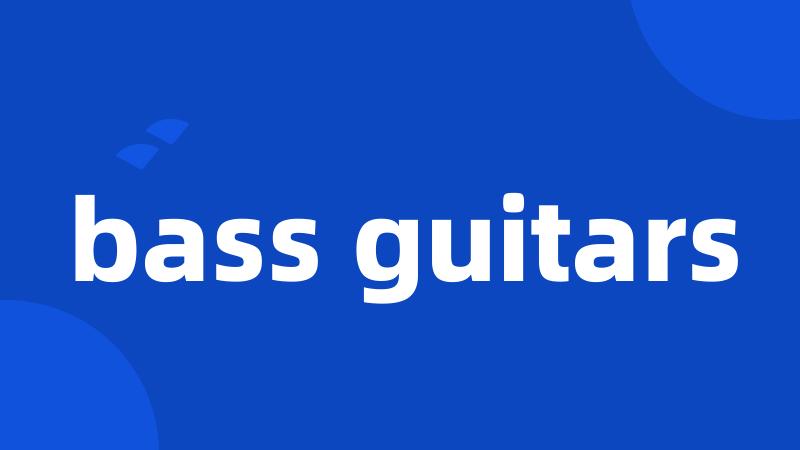 bass guitars