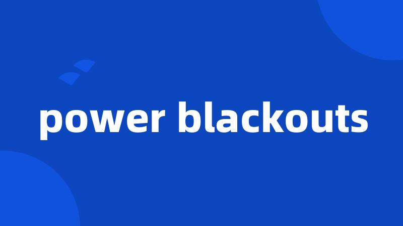 power blackouts