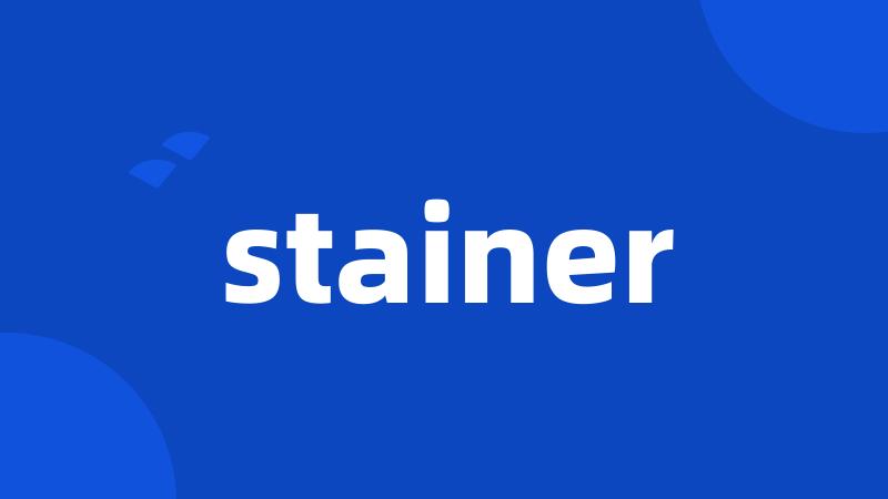 stainer