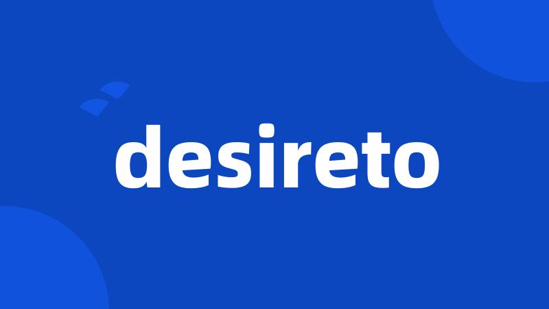 desireto