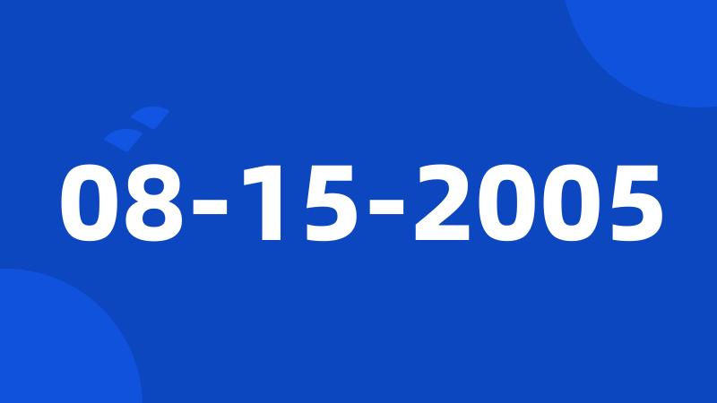 08-15-2005
