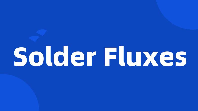 Solder Fluxes