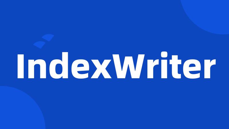 IndexWriter