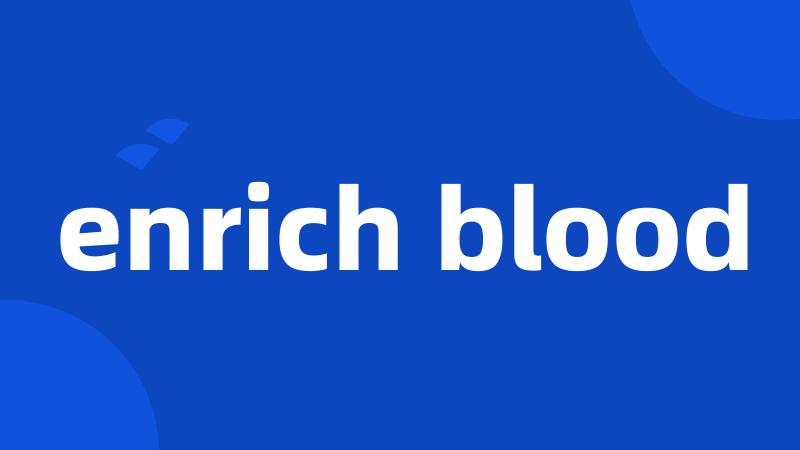 enrich blood