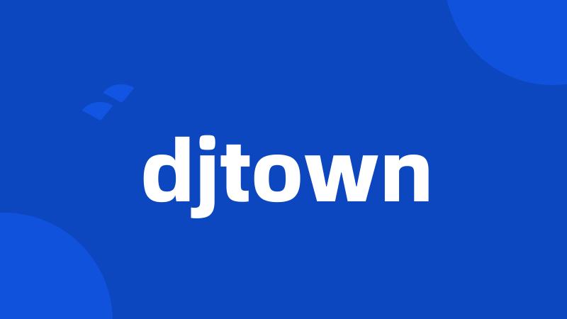 djtown