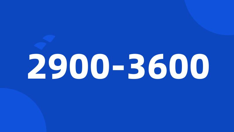 2900-3600