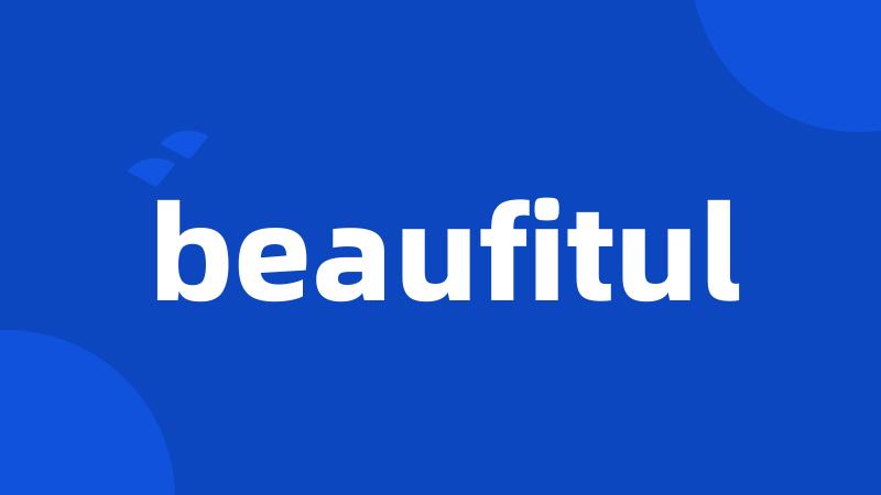 beaufitul