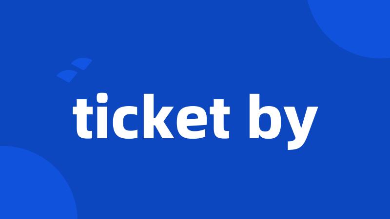 ticket by