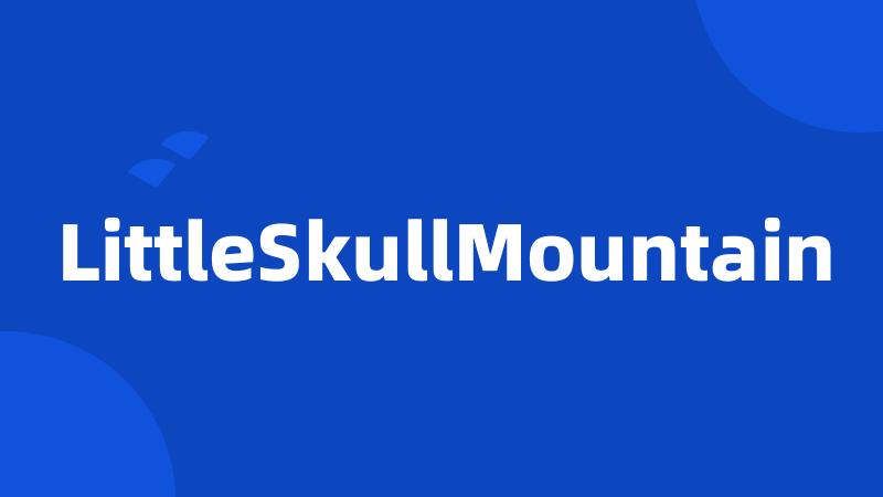 LittleSkullMountain