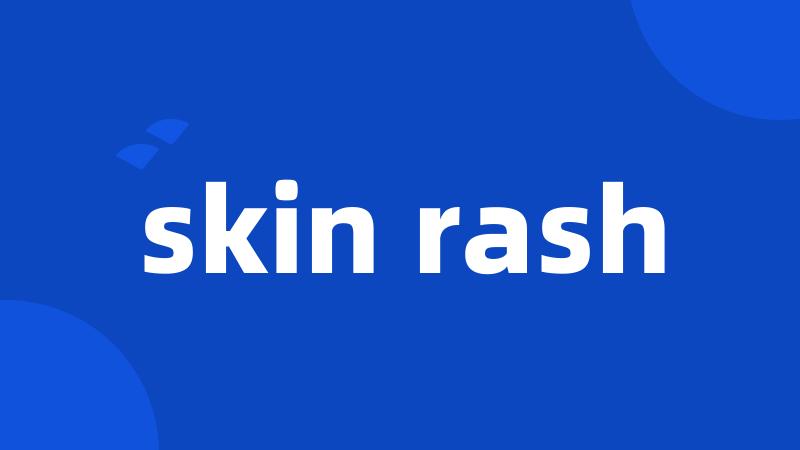 skin rash
