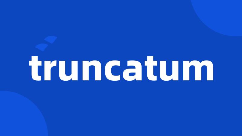 truncatum