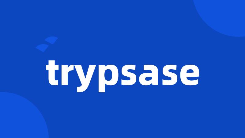 trypsase