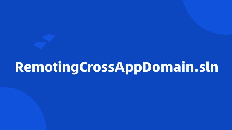 RemotingCrossAppDomain.sln