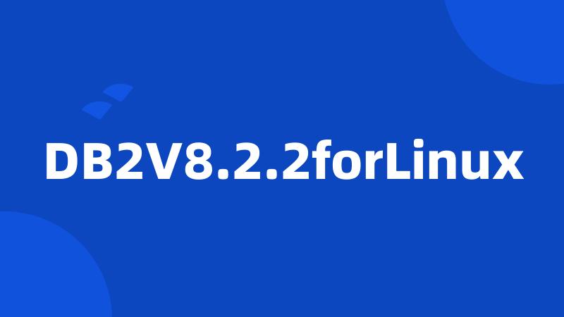 DB2V8.2.2forLinux