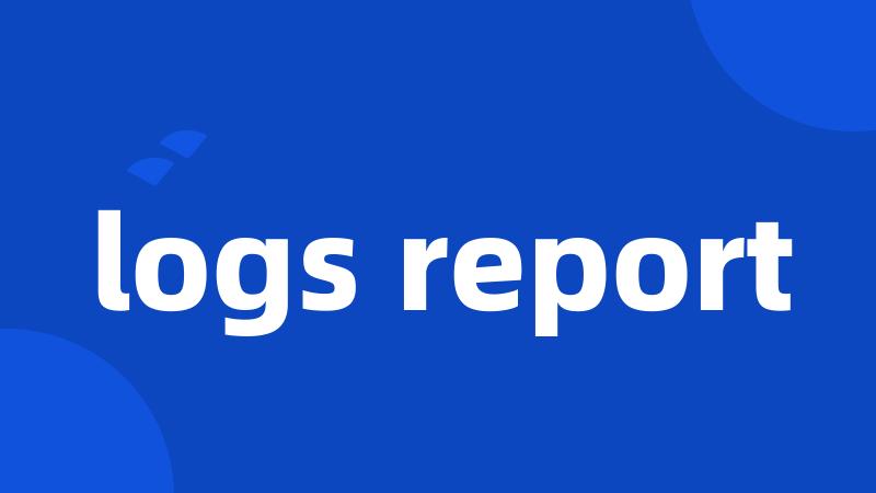 logs report