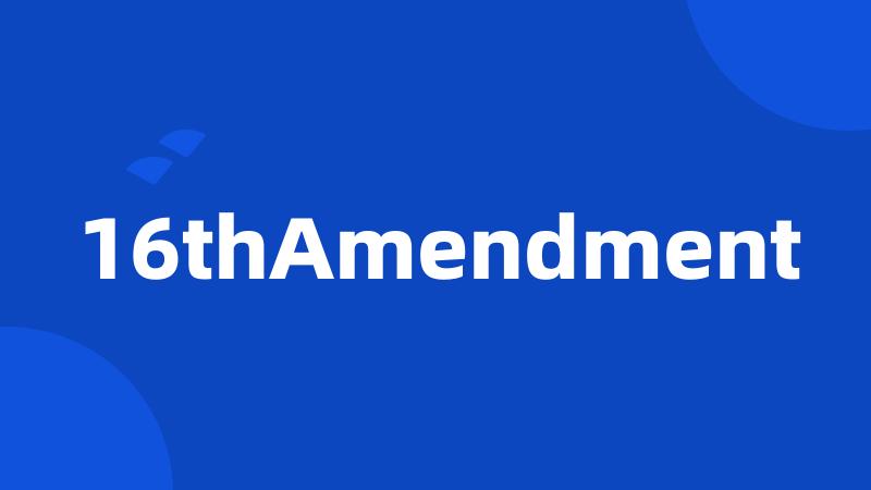 16thAmendment