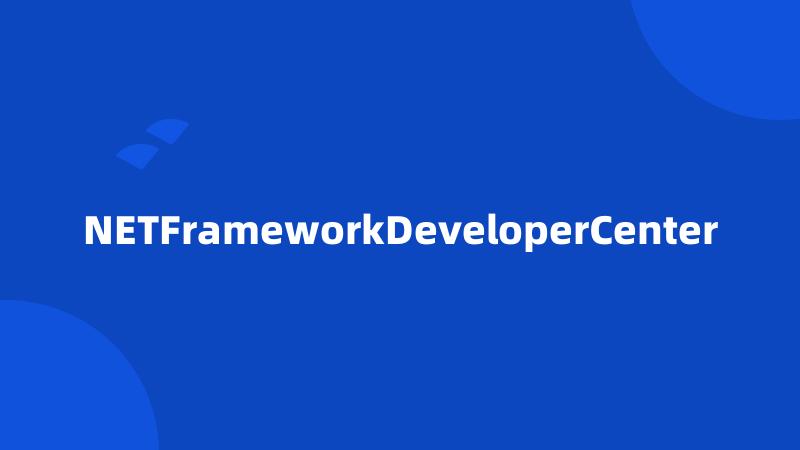 NETFrameworkDeveloperCenter