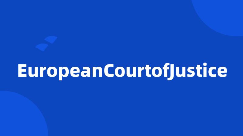 EuropeanCourtofJustice
