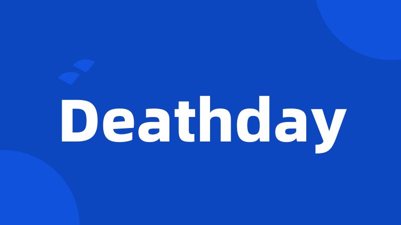 Deathday