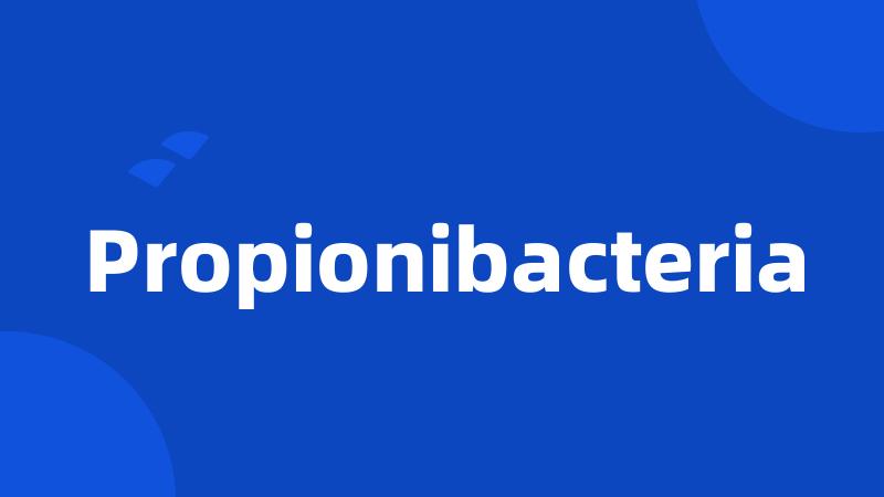 Propionibacteria