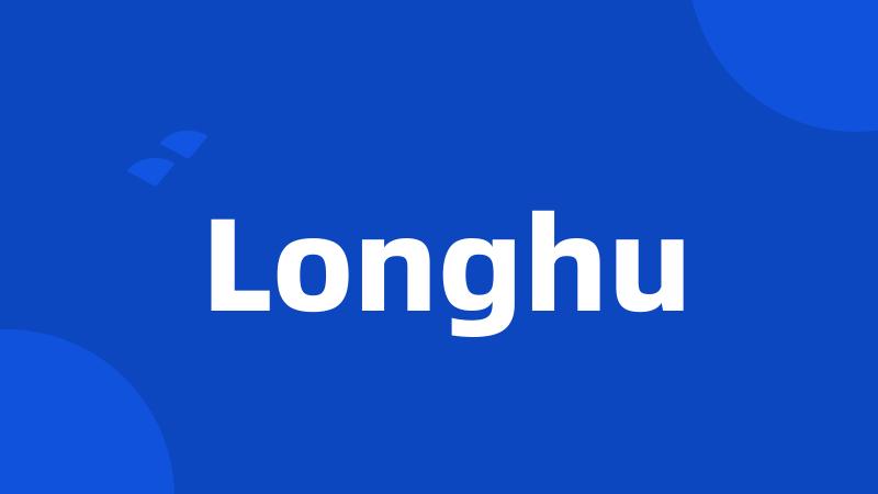 Longhu