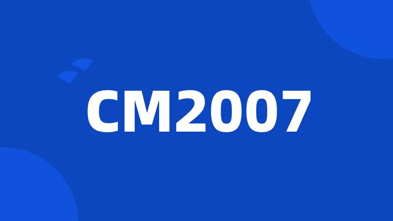 CM2007