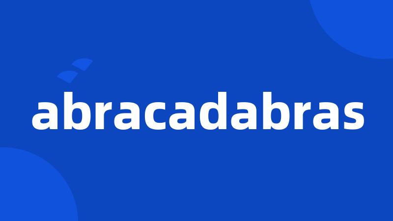 abracadabras