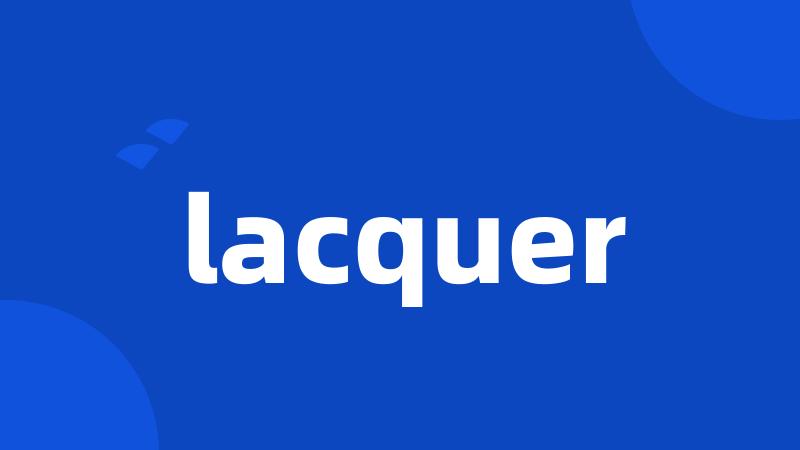 lacquer