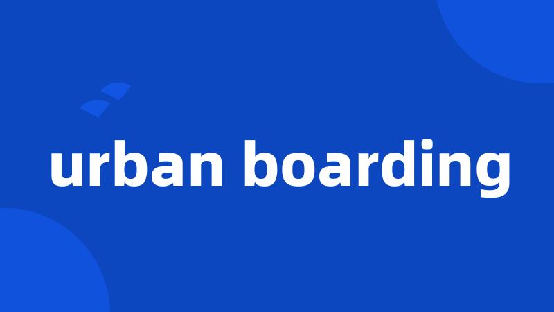urban boarding