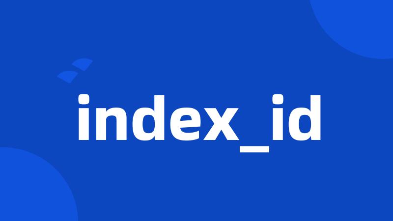 index_id