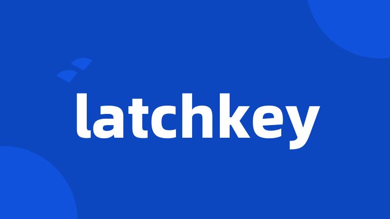 latchkey