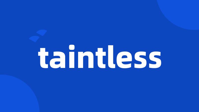 taintless