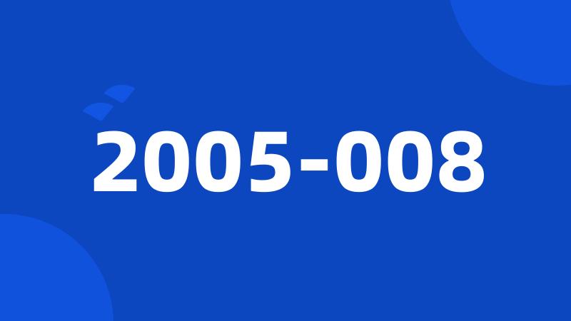 2005-008