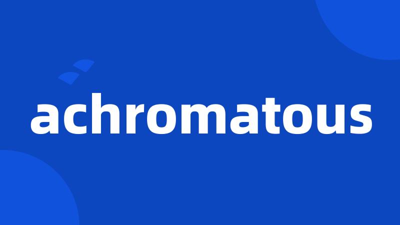 achromatous