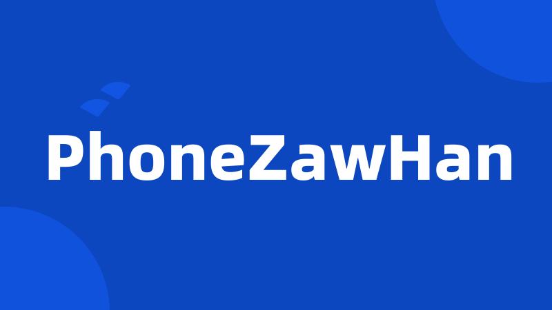 PhoneZawHan