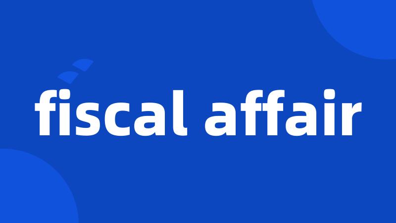 fiscal affair