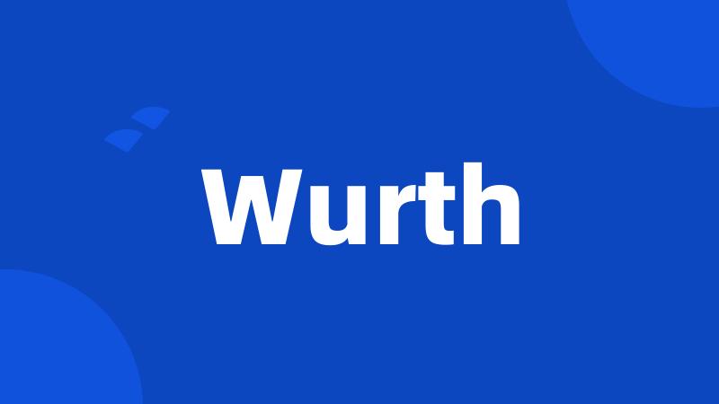 Wurth