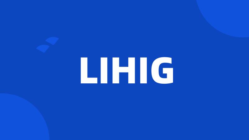 LIHIG