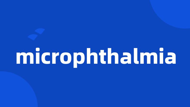 microphthalmia