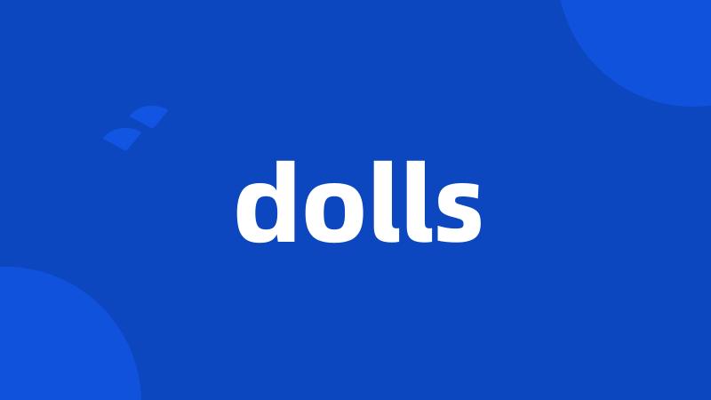 dolls