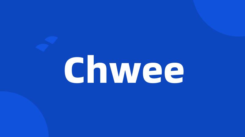 Chwee