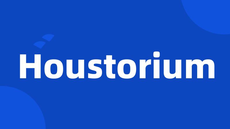 Houstorium