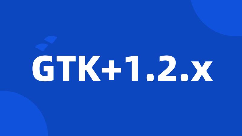 GTK+1.2.x