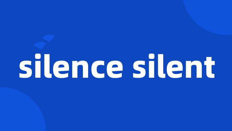 silence silent