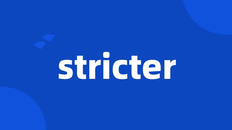 stricter