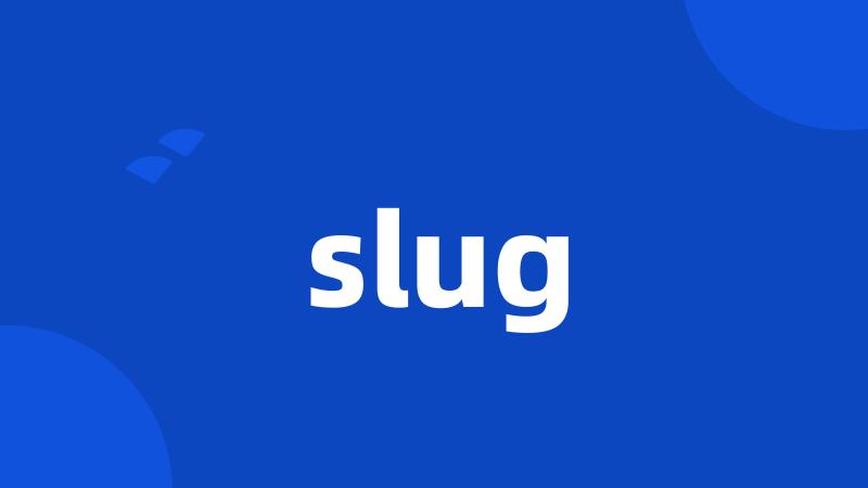 slug