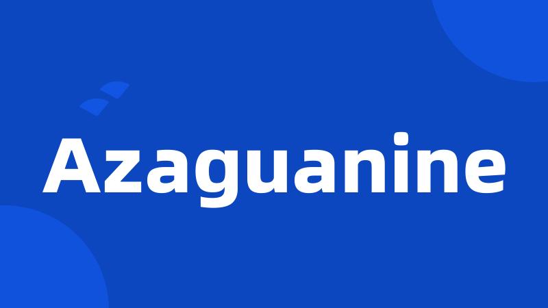 Azaguanine